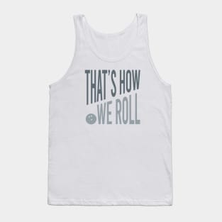 Funny Bowling Pun That's How We Roll Tank Top